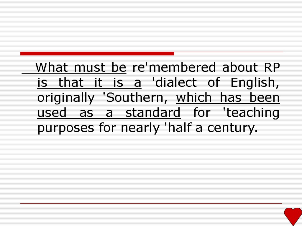 What must be re'membered about RP is that it is a 'dialect of English,